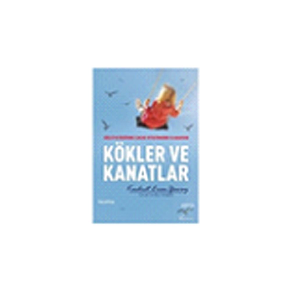 Kökler Ve Kanatlar